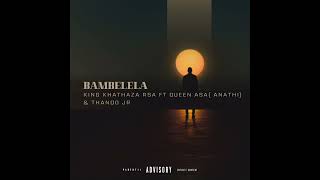 Bambelela by king khathaza Rsa ft Queen ma AsaAnathi amp Thando Jr  Official Audio [upl. by Lonyer]