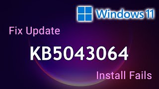 Fix Update Kb5043064 fails KB5043076 ✔️ Windows Update Kb5043064 Failure [upl. by Guild]