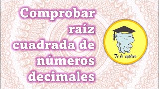 COMPROBACIÓN DE UNA RAÍZ CUADRADA CON RAÍZ Y RADICANDO DECIMALES [upl. by Acsehcnarf]