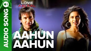 AAHUN AAHUN  Full Audio Song  Love Aaj Kal  Saif Ali Khan amp Deepika Padukone [upl. by Kcim607]