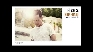 Fonseca  Bonita  Album Homenaje [upl. by Adianes99]