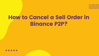 How to Cancel a Sell Order in Binance P2P [upl. by Hoffarth]