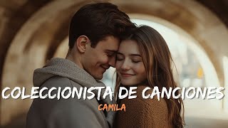 Camila  Coleccionista De Canciones Lyrics Letra [upl. by Siram]