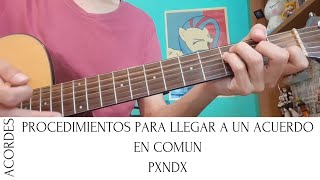 Como Tocar PROCEDIMIENTOS PARA LLEGAR A UN COMUN ACUERDO de PXNDX  Tutorial para guitarra acústica [upl. by Raffarty]