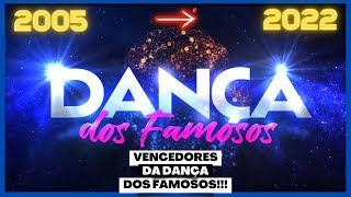 TODOS OS VENCEDORES DO DANÇA DOS FAMOSOS  2005 À 2022 [upl. by Masuh832]