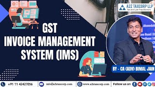 All about Invoice Management System IMS under GST  CA Adv Bimal Jain [upl. by Pfeffer]