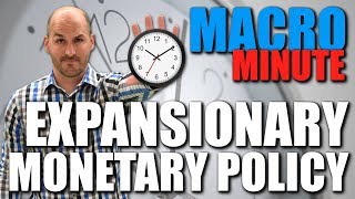 Macro Minute  Expansionary Monetary Policy [upl. by Kamaria]