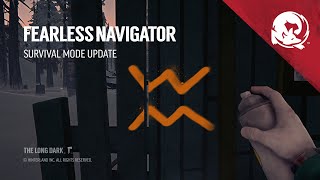 The Long Dark  FEARLESS NAVIGATOR Survival Mode Update [upl. by Laerol]