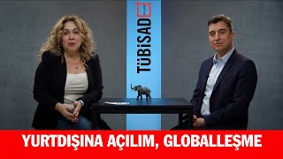 TÜBİSAD Plus  Bölüm 26 Yurtdışına Açılım  Globalleşme [upl. by Wohlen828]