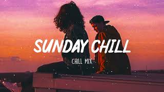 Sunday Chill Feeling  Chill Vibes  Chill out music mix playlist [upl. by Hametaf700]