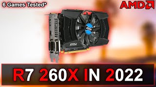 The R7 260x From 2013  How Does It Perform In 2022 [upl. by Yewed]