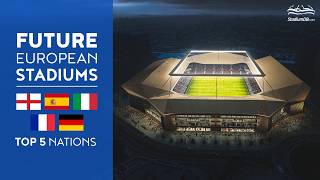 🌍 Future European Stadiums Top 5 Nations [upl. by Sandstrom]