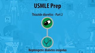 USMLE Prep  RenalUrinary System  Thiazide diuretics  Treatment  Nephrogenic diabetes insipidus [upl. by Krueger]