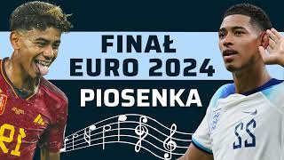 PIOSENKA  FINAŁ EURO 2024  HISZPANIA X ANGLIA [upl. by Enedan]