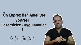 ÖN ÇAPRAZ BAĞ AMELİYATI SONRASI  EGZERSİZLER  UYGULAMALAR 1  Op Dr Alper Kebudi [upl. by Siroved641]