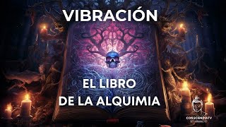 Aprende A Aplicar La Alquimia En Tu Vida  Principio De Vibración [upl. by Heddie]