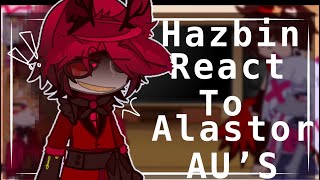 Hazbin hotel react to alastor AU’S Alastor angst Hazbin hotel  Gacha club [upl. by Elfont]