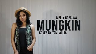 Mungkin cover by Tami Aulia Live Acoustic MellyGoeslaw [upl. by Sirovart]