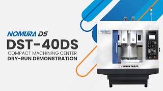 Nomura DS DST40DS Compact Machining Center Dry Run Demo [upl. by Id]