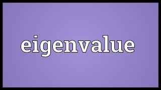 Eigenvalue Meaning [upl. by Hcone291]