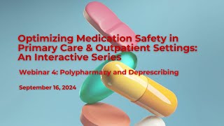 Webinar 4 Polypharmacy and Deprescribing  Optimizing Medication Safety in Primary Care [upl. by Melvina]