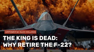 The King is Dead Why the US is retiring the F22 Raptor [upl. by Meridel]