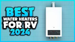 Top 7 Best Water Heaters For RV You can Buy Right Now 2024 [upl. by Tuckie964]