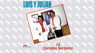 LUIS Y JULIÁN 12 CORRIDOS NORTEÑOS [upl. by Eugenia]