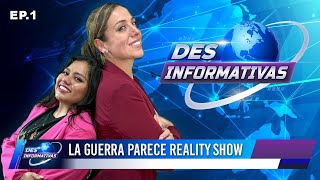 EP1  LA GUERRA PARECE REALITY SHOW  DESINFORMATIVAS [upl. by Toney]