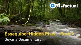 Essequibo Hidden River  The Mysterious Source  Guyana Documentary Part 33 [upl. by Learrsi]