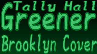 Greener Short Tally Hall Cover by brooklyn [upl. by Mattson]