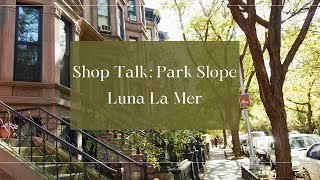 Shop Talk Park Slope  Luna La Mer [upl. by Nerek]