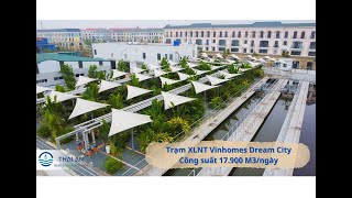 Trạm XLNT Dream City 17900 m3ngàyđêm  Thái An [upl. by Jac]