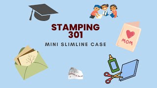 Stamping 301  Mini Slimline CASE [upl. by Ivanah]