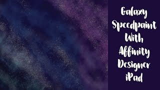 Speedpaint Galaxy Background Affinity Designer iPad [upl. by Fotinas]