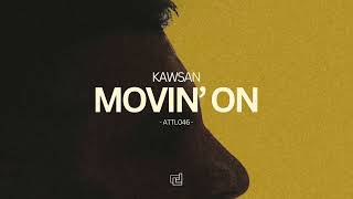 KAWSAN  Movin On [upl. by Anerrol28]