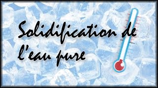 CHIMIE Solidification de leau pure [upl. by Fidelity]