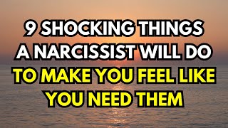 9 Shocking Things a Narcissist Will Do to Make You Feel Like You Need Them [upl. by Kornher]