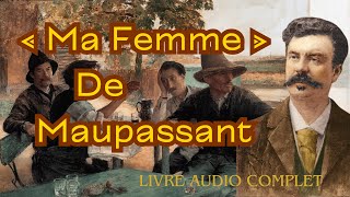 Ma femme Guy de Maupassant  Livre audio complet [upl. by Mayworm]