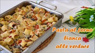 PASTA AL FORNO BIANCA ALLE VERDURE🥒🥦🌶️🥕🍆  ricetta super semplice  super buona [upl. by Sherburne48]