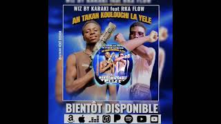 RKA FLOW FEAT WIZ BY KARAKI AN TAKAN KOULOUCHI LA YÈLÈ PROD BY GOMEZ TEN 01 [upl. by Beckett73]