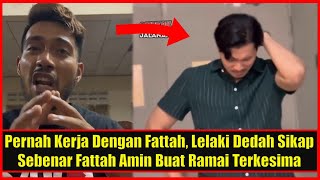 Pernah Kerja Dengan Fattah Lelaki Dedah Sikap Sebenar Fattah Amin Buat Ramai Terkesima [upl. by Henri]