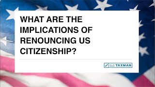 What are the implications of renouncing US citizenship [upl. by Waddle436]