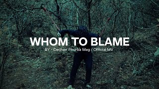 WHOM TO BLAME by Dechen Phurba Mag Bhutanese Music Video 2024official [upl. by O'Driscoll19]