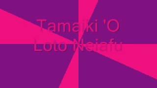 Tamaiki O Loto Neiafu [upl. by Indnahc697]