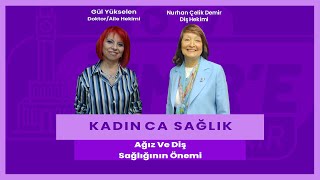 Ağız ve Diş Sağlığının Önemi  Kadınca Sağlık [upl. by Aihsyak]