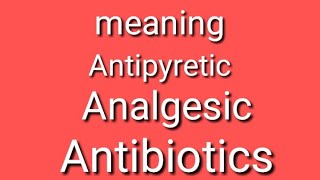 antipyretic analgesic and antibiotics meaning [upl. by Leasim]