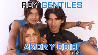 Roy y los Gentiles  Amor y Odio [upl. by Atem]