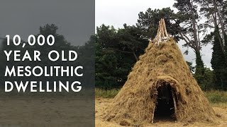 Recreating our past 10000 year old mesolithic dwelling replicated by experimental archaeologists [upl. by Simonne]