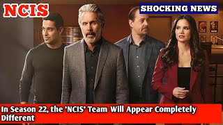 In Season 22 the NCIS Team Will Appear Completely Different [upl. by Zirtaeb62]